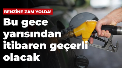 Benzine zam yolda! Bu gece yarısından itibaren geçerli olacak