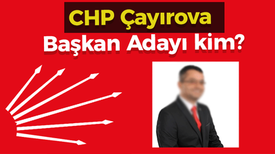 CHP Çayırova Başkan Adayı kim?