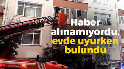 Haber alınamıyordu, evde uyurken bulundu