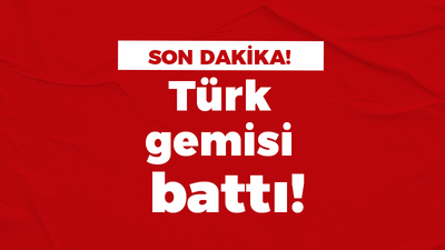 Türk gemisi battı!