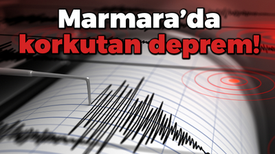 Marmara’da korkutan deprem!