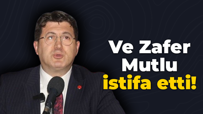 Ve Zafer Mutlu istifa etti!