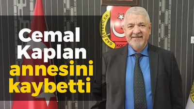 Cemal Kaplan annesini kaybetti