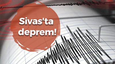 Sivas'ta deprem!