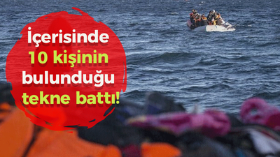 İçerisinde 10 kişinin olduğu tekne battı!