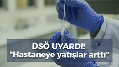 DSÖ uyardı! "Hastaneye yatışlar arttı"