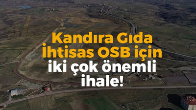 Kandıra Gıda İhtisas OSB için iki çok önemli ihale!