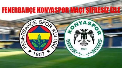 Fenerbahçe Konyaspor Maçı CANLI İZLE KESİNTİSİZ! Fenerbahçe Konya Maçı beIN Sports 1 ŞİFRESİZ İzle! FB Konya Maçı Selçuksport Justin TV Taraftarium24 İnat TV Canlı Maç İzle