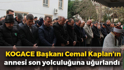 KOGACE Başkanı Cemal Kaplan’ın annesi Emine Kaplan son yolculuğuna uğurlandı