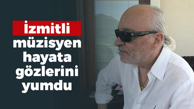 İzmitli müzisyen hayata gözlerini yumdu