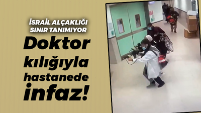 İsrail alçaklığı sınır tanımıyor! Doktor kılığıyla hastanede infaz