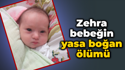 5 aylık Amine Zehra bebeğin yasa boğan ölümü