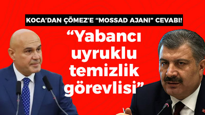 Sağlık Bakanı Koca'dan, İYİ Partili Çömez'e "Mossad Ajanı" açıklaması: Temizlik görevlisidir