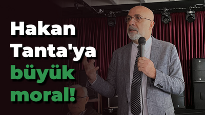 Hakan Tanta'ya büyük moral!