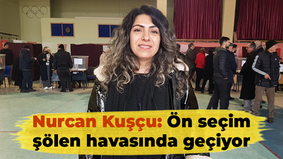 Nurcan Kuşçu: Ön seçim şölen havasında geçiyor