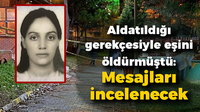 Kendisini aldattığı gerekçesiyle eşini öldürmüştü: Mesajları incelenecek