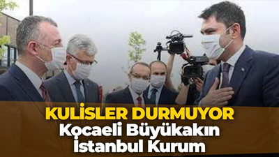 Kulisler yankılanıyor. Kocaeli Büyükşehir Belediyesine Büyükakın, İstanbul’a Murat Kurum