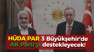 HÜDA PAR 3 Büyükşehir'de AK Parti'yi destekleyecek!