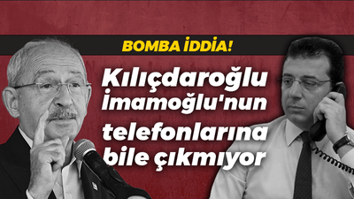 Bomba iddia: Kılıçdaroğlu İmamoğlu'nun telefonlarına bile çıkmıyor