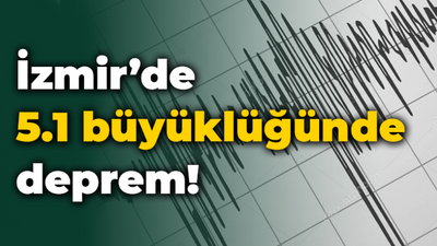 İzmir'de 5.1 büyüklüğünde deprem meydana geldi!