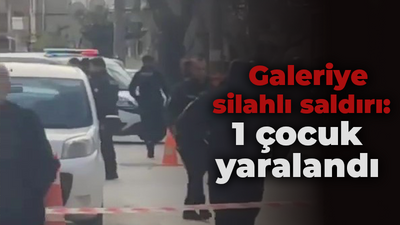 Galeriye silahlı saldırı: 1 çocuk yaralandı