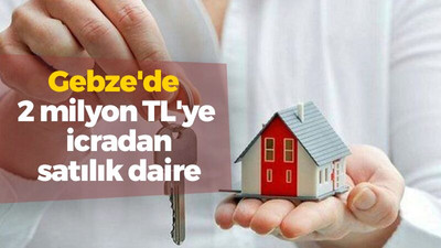 Gebze'de 2 milyon TL'ye icradan satılık daire