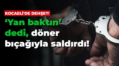 Kocaeli'de dehşet! ‘yan baktın’ dedi döner bıçağıyla saldırıldı!