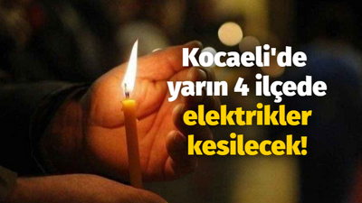 Kocaeli'de yarın 4 ilçede elektrikler kesilecek!