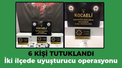 İki ilçede uyuşturucu operasyonu 6 kişi tutuklandı