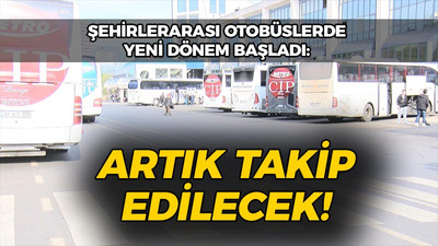 Şehirlerarası otobüslerde yeni dönem başladı: Artık takip edilecek!