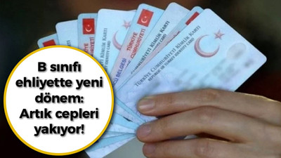 B sınıfı ehliyetler artık cep yakıyor: Yeni dönem başlıyor!