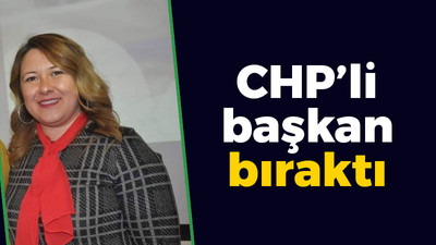 CHP'li başkan bıraktı