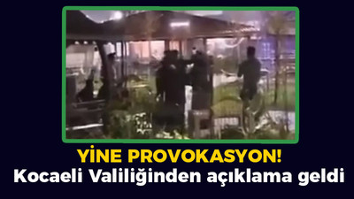 Yine provokasyon! Kocaeli Valiliğinden açıklama geldi