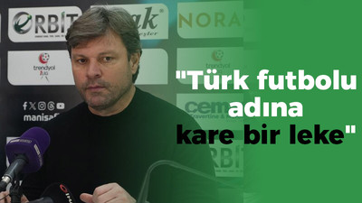 "Türk futbolu adına kare bir leke"