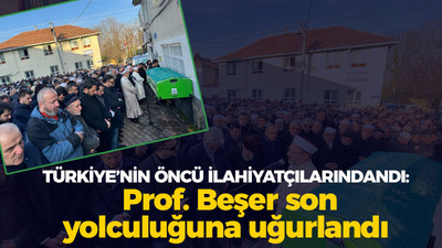 Türkiye'nin önde ilahiyatçılarındandı: Profesör Beşer son yolculuğuna uğurlandı