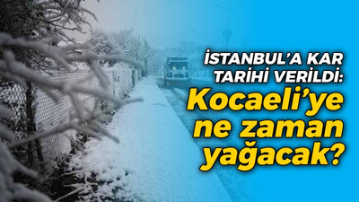 Kar yağışı için tarih verildi: Kocaeli'ye ne zaman yağacak?