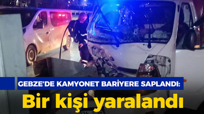 Gebze'de feci kaza: Kamyonet bariyere saplandı, bir kişi yaralandı