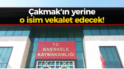 Çakmak'ın yerine o isim vekalet edecek!