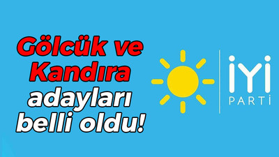 İYİ Parti'nin Gölcük ve Kandıra adayları belli oldu!