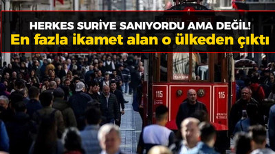 Herkes Suriye sanıyordu ama değil! En fazla ikamet alan o ülkeden çıktı