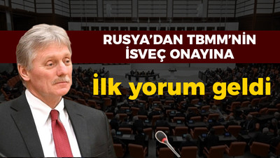 Rusya'dan TBMM'nin İsveç onayına ilk yorum geldi