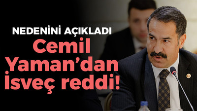 Nedenini açıkladı: Cemil Yaman'dan İsveç reddi!