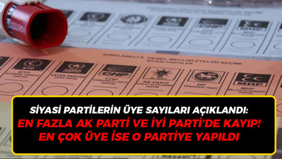 Siyasi partilerin üye sayıları açıklandı: AK Parti ve İYİ Parti üye kaybetti, en fazla üye ise o partiye yapıldı