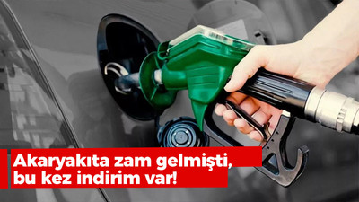 Akaryakıta zam gelmişti, bu kez indirim var!