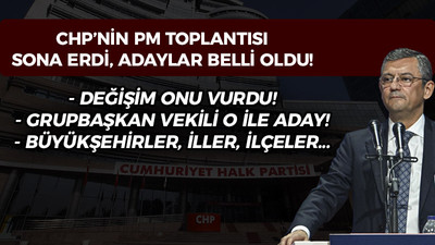 CHP'de adaylar belli oldu: Değişim o ismi vurdu!