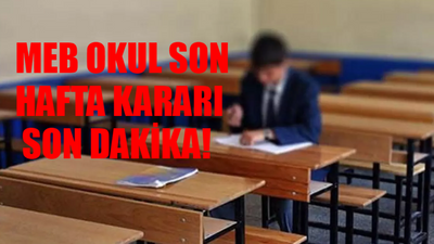 MEB Son Hafta FLAŞ KARAR GELDİ! Okul Son Hafta Ders Var Mı? Okul Son Hafta Yoklama Alınır Mı? Okul Son Hafta Ders Yapılmayacak Mı?