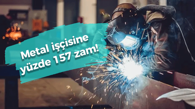 Metal işçisine yüzde 157 zam!