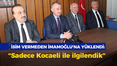 İsim vermeden imamoğlu’na yüklendi! “Sadece Kocaeli ile ilgilendik”