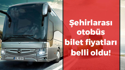 Şehirlarası otobüs bilet fiyatları belli oldu!