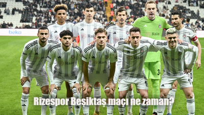 Rizespor Beşiktaş maçı ne zaman, saat kaçta, hangi kanalda?